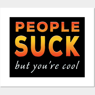 People Suck But You're Cool Orange Posters and Art